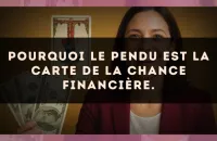 Pourquoi Le Pendu est la carte de la chance financière.