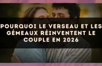 Pourquoi le Verseau et les Gémeaux réinventent le couple en 2026