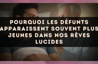 Pourquoi les défunts apparaissent souvent plus jeunes dans nos rêves lucides