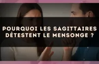Pourquoi les Sagittaires détestent le mensonge ?