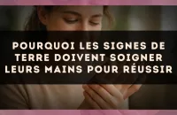 Pourquoi les signes de Terre doivent soigner leurs mains pour réussir