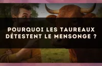 Pourquoi les Taureaux détestent le mensonge ?