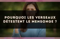 Pourquoi les Verseaux détestent le mensonge ?