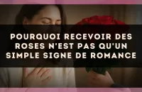 Pourquoi recevoir des roses n'est pas qu'un simple signe de romance