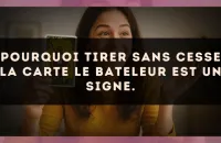 Pourquoi tirer sans cesse la carte Le Bateleur est un signe.