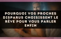 Pourquoi vos proches disparus choisissent le rêve pour vous parler enfin