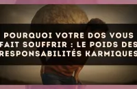 Pourquoi votre dos vous fait souffrir : le poids des responsabilités karmiques