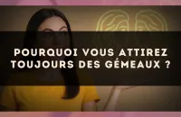 Pourquoi vous attirez toujours des Gémeaux ?
