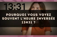 Pourquoi vous voyez souvent l'heure inversée 13h31 ?