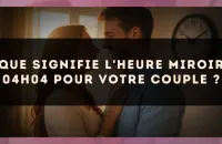 Que signifie l'heure miroir 04h04 pour votre couple ?