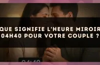 Que signifie l'heure miroir 04h40 pour votre couple ?