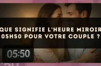 Que signifie l'heure miroir 05h50 pour votre couple ?