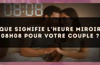 Que signifie l'heure miroir 08h08 pour votre couple ?
