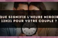Que signifie l'heure miroir 12h21 pour votre couple ?