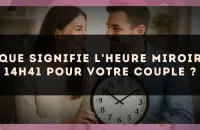 Que signifie l'heure miroir 14h41 pour votre couple ?