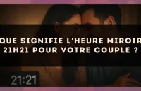 Que signifie l'heure miroir 21h21 pour votre couple ?
