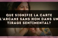 Que signifie la carte L'Arcane sans nom dans un tirage sentimental?