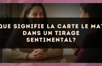 Que signifie la carte Le Mat dans un tirage sentimental?