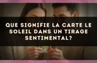 Que signifie la carte Le Soleil dans un tirage sentimental?