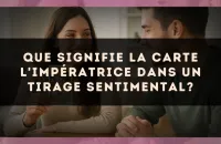Que signifie la carte L'Impératrice dans un tirage sentimental?