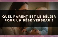 Quel parent est le Bélier pour un bébé Verseau ?