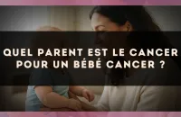 Quel parent est le Cancer pour un bébé Cancer ?
