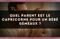 Quel parent est le Capricorne pour un bébé Gémeaux ?