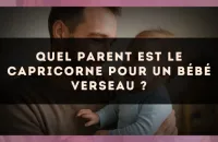 Quel parent est le Capricorne pour un bébé Verseau ?