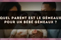 Quel parent est le Gémeaux pour un bébé Gémeaux ?