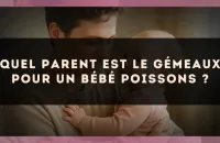 Quel parent est le Gémeaux pour un bébé Poissons ?