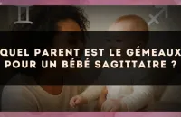 Quel parent est le Gémeaux pour un bébé Sagittaire ?