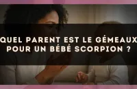 Quel parent est le Gémeaux pour un bébé Scorpion ?
