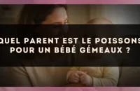 Quel parent est le Poissons pour un bébé Gémeaux ?