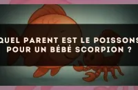 Quel parent est le Poissons pour un bébé Scorpion ?