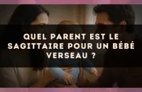 Quel parent est le Sagittaire pour un bébé Verseau ?