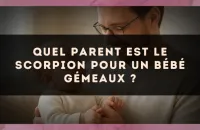 Quel parent est le Scorpion pour un bébé Gémeaux ?