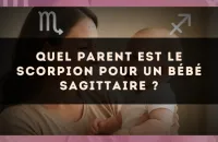 Quel parent est le Scorpion pour un bébé Sagittaire ?