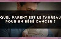 Quel parent est le Taureau pour un bébé Cancer ?