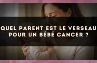 Quel parent est le Verseau pour un bébé Cancer ?