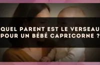 Quel parent est le Verseau pour un bébé Capricorne ?