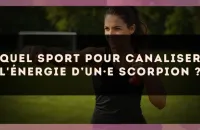 Quel sport pour canaliser l'énergie d’un·e Scorpion ?