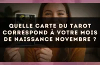 Quelle carte du Tarot correspond à votre mois de naissance Novembre ?
