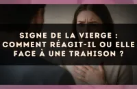 Signe de la Vierge : Comment réagit-il ou elle face à une trahison ?