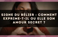 Signe du Bélier : comment exprime-t-il ou elle son amour secret ?