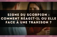 Signe du Scorpion : Comment réagit-il ou elle face à une trahison ?