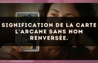 Signification de la carte L'Arcane sans nom renversée.