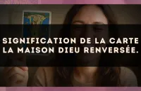 Signification de la carte La Maison Dieu renversée.