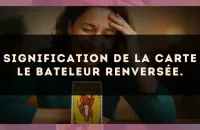 Signification de la carte Le Bateleur renversée.
