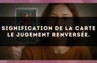 Signification de la carte Le Jugement renversée.