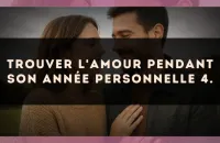 Trouver l'amour pendant son Année Personnelle 4.
